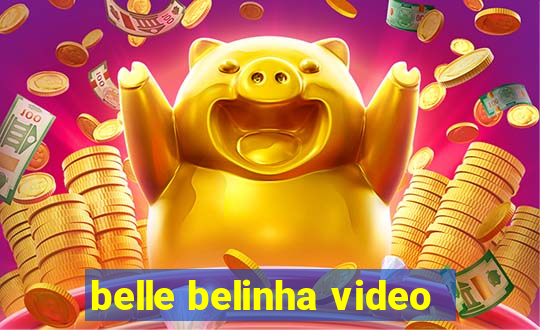 belle belinha video